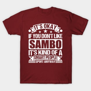 Sambo Lover It's Okay If You Don't Like Sambo It's Kind Of A Smart People Sports Anyway T-Shirt